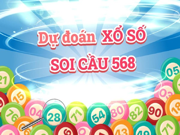 Soi cầu 568 – Dự đoán xổ số 568 miễn phí chính xác nhất