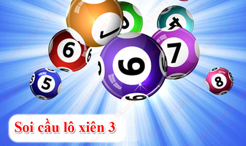 Soi cầu lô xiên 3 – Chốt xiên 3 VIP đẹp nhất hôm nay