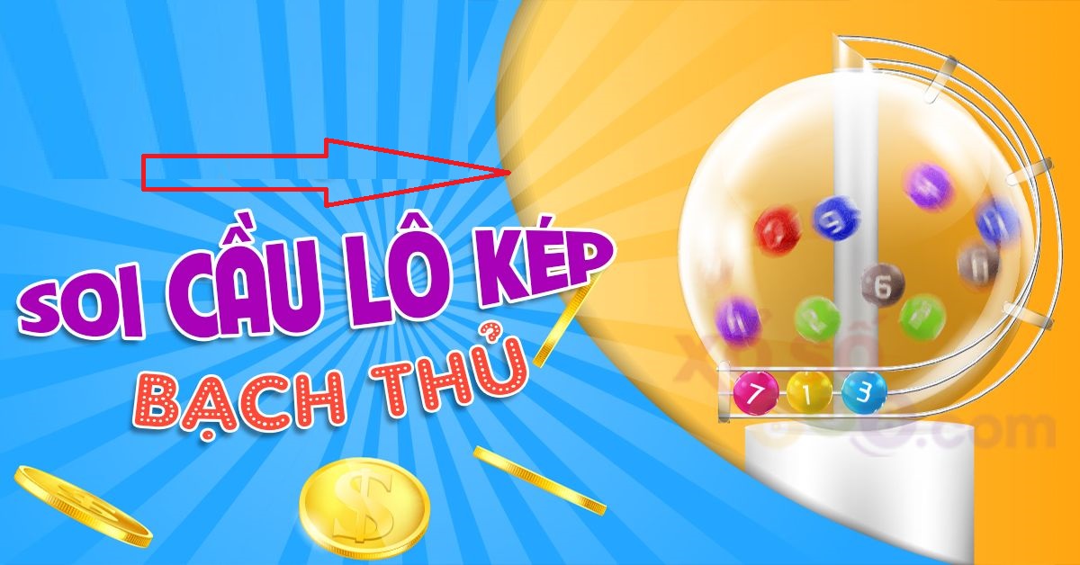 Bạch thủ lô kép hôm nay – Soi cầu lô kép MB siêu chuẩn