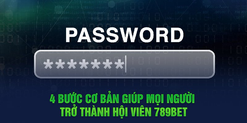4-buoc-co-ban-giup-moi-nguoi-tro-thanh-hoi-vien-789bet