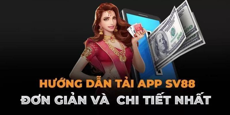 Tải app SV88 – Hướng dẫn chi tiết cho hai hệ điều hành