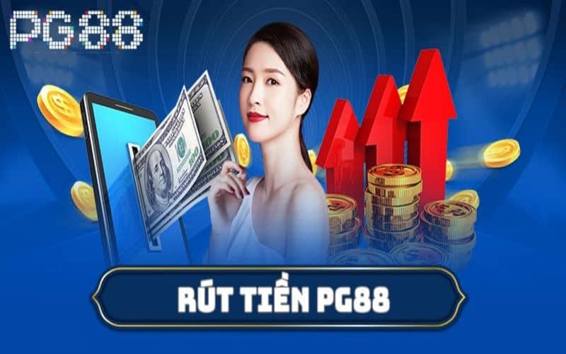 Rút tiền PG88 – Hướng dẫn chi tiết, nhanh chóng và an toàn cho mọi người chơi